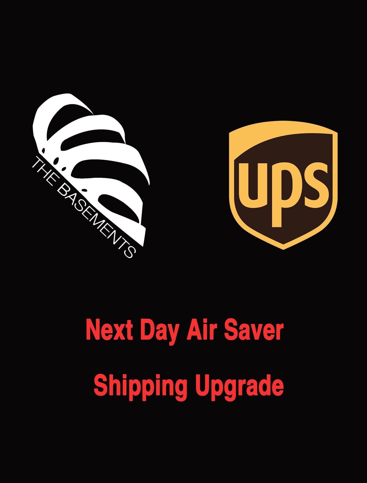 UPS Next Day Air Saver Shipping Upgrade The Basements US - thebasements.us